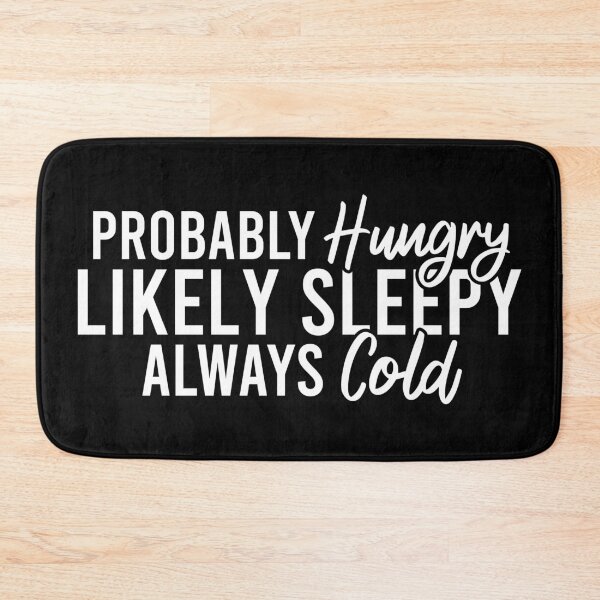 Item preview, Probably Hungry Likely Sleepy Always Cold designed and sold by Blonc-ou.
