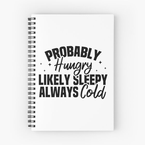 Item preview, Probably Hungry Likely Sleepy Always Cold designed and sold by Blonc-ou.