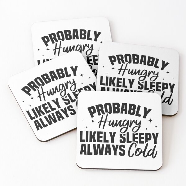 Item preview, Probably Hungry Likely Sleepy Always Cold designed and sold by Blonc-ou.