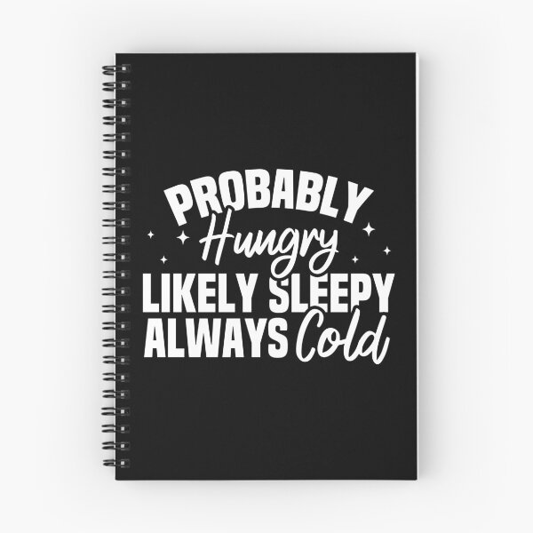 Item preview, Probably Hungry Likely Sleepy Always Cold designed and sold by Blonc-ou.