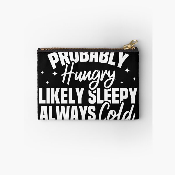 Item preview, Probably Hungry Likely Sleepy Always Cold designed and sold by Blonc-ou.