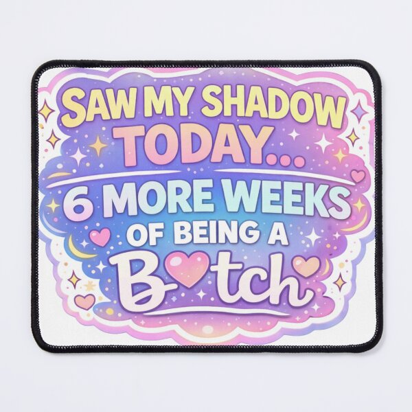 Item preview, Saw My Shadow Today 6 More Weeks of Being A Bitch  designed and sold by first season.