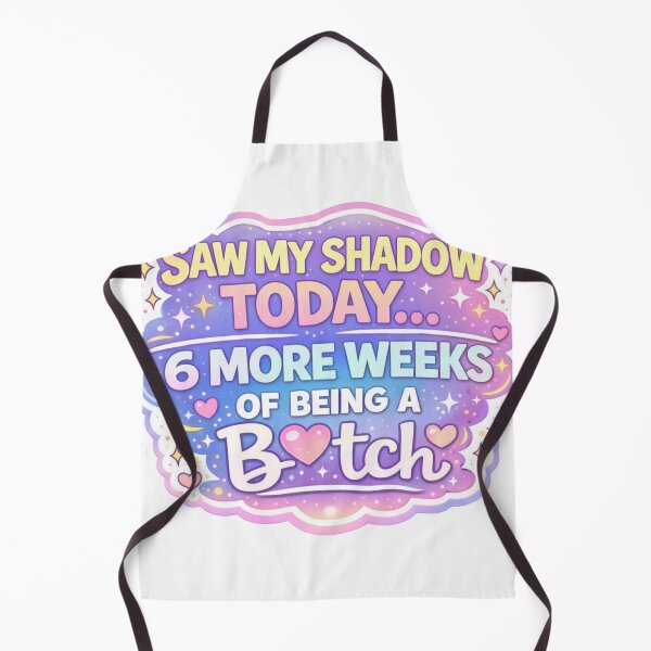 Item preview, Saw My Shadow Today 6 More Weeks of Being A Bitch  designed and sold by first season.