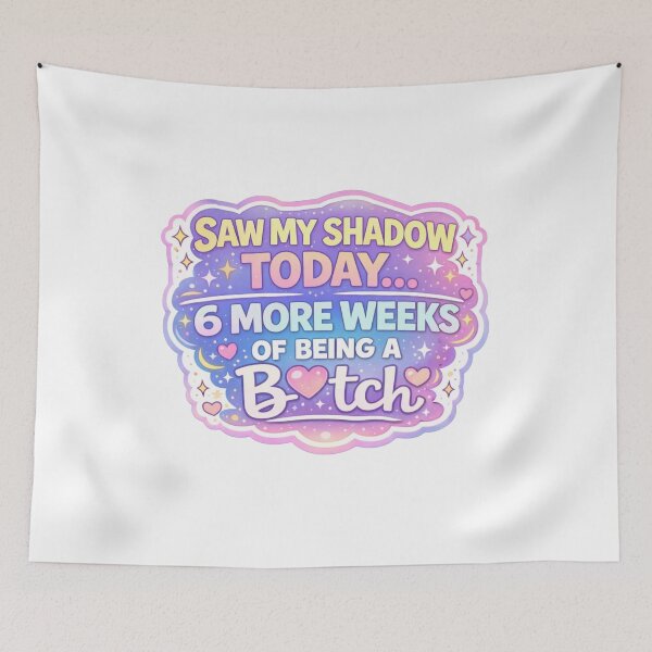 Item preview, Saw My Shadow Today 6 More Weeks of Being A Bitch  designed and sold by first season.