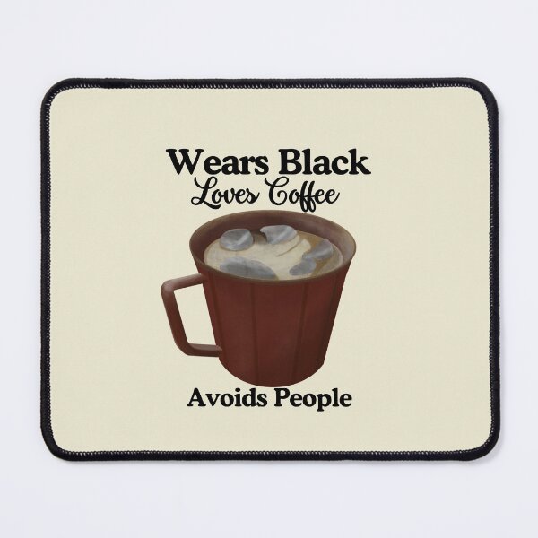 Item preview, Wears Black Loves Coffee Avoids People designed and sold by LuveraxArt.