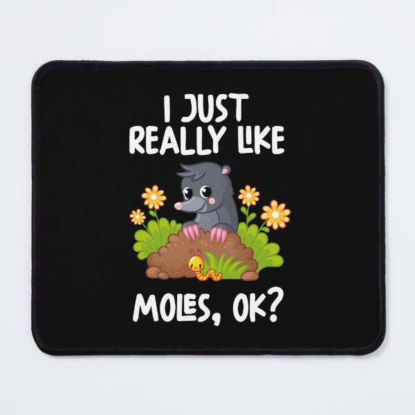 Item preview, I Just Really Like Moles Ok? designed and sold by GabbyKash.
