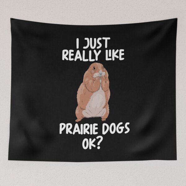 Item preview, I Just Really Like PRAIRIE DOGS Ok? designed and sold by GabbyKash.