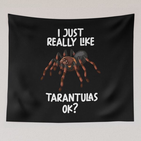 Item preview, I Just Really Like Tarantulas Spider Ok? designed and sold by GabbyKash.