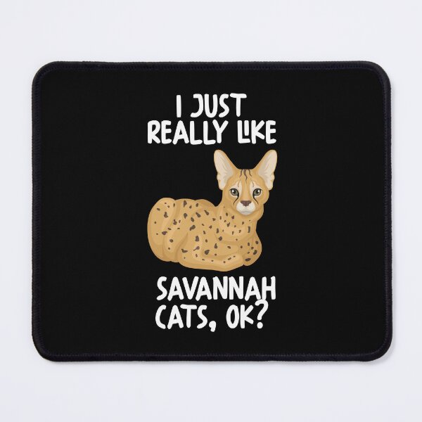 Item preview, I Just Really Like Savannah Cats Ok? designed and sold by GabbyKash.