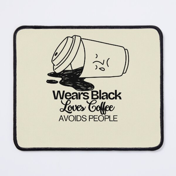 Item preview, Wears Black Loves Coffee Avoids People designed and sold by LuveraxArt.