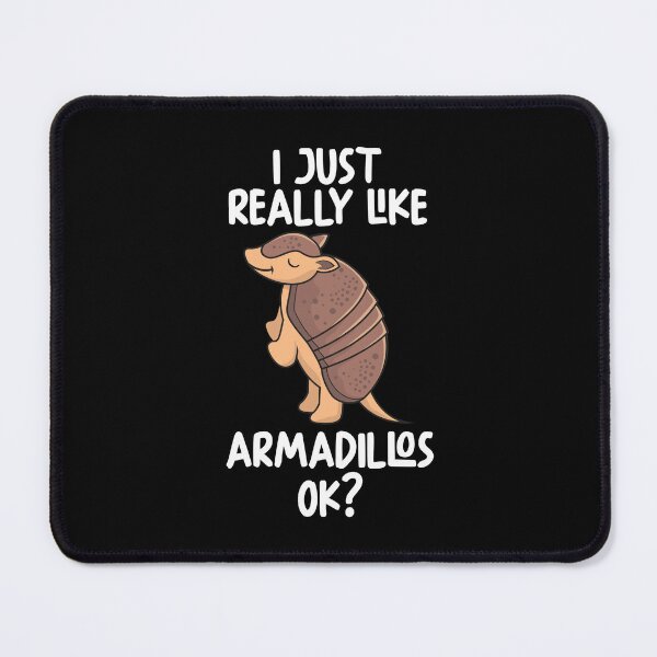 Item preview, I Just Really Like Armadillos Ok? designed and sold by GabbyKash.