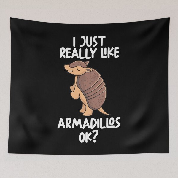 Item preview, I Just Really Like Armadillos Ok? designed and sold by GabbyKash.