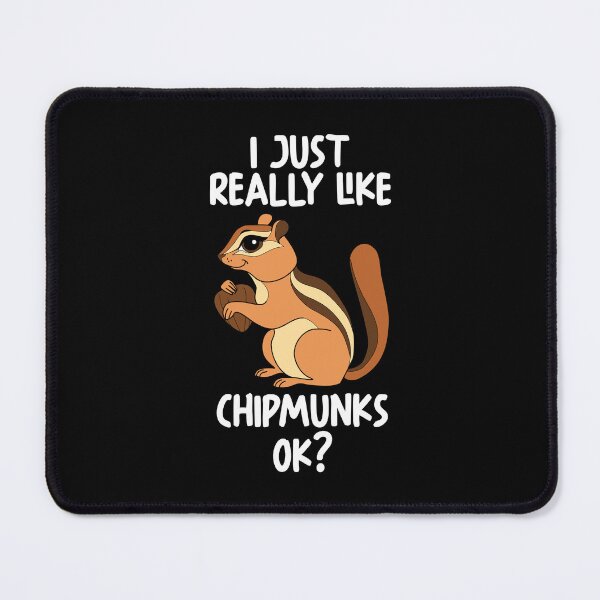 Item preview, I Just Really Like Chipmunks Ok? designed and sold by GabbyKash.