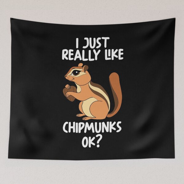 Item preview, I Just Really Like Chipmunks Ok? designed and sold by GabbyKash.