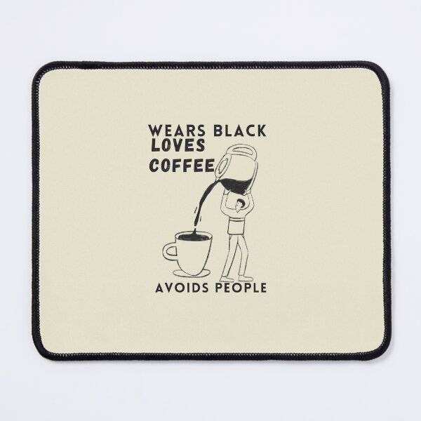 Item preview, Wears Black Loves Coffee Avoids People designed and sold by LuveraxArt.