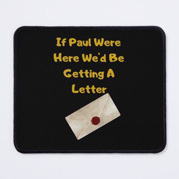 Item preview, If Paul Were Here We'd Be Getting A Letter designed and sold by Tom-Apex-Art.