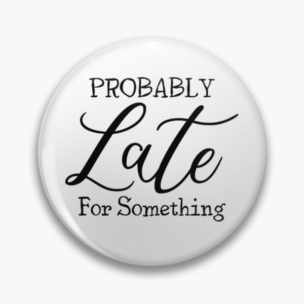 Item preview, Probably Late For Something Funny designed and sold by PaleEyedRaven.
