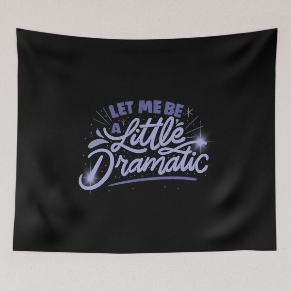 Item preview, Let Me Be a Little Dramatic by Tobe Fonseca designed and sold by Tobe Fonseca®.