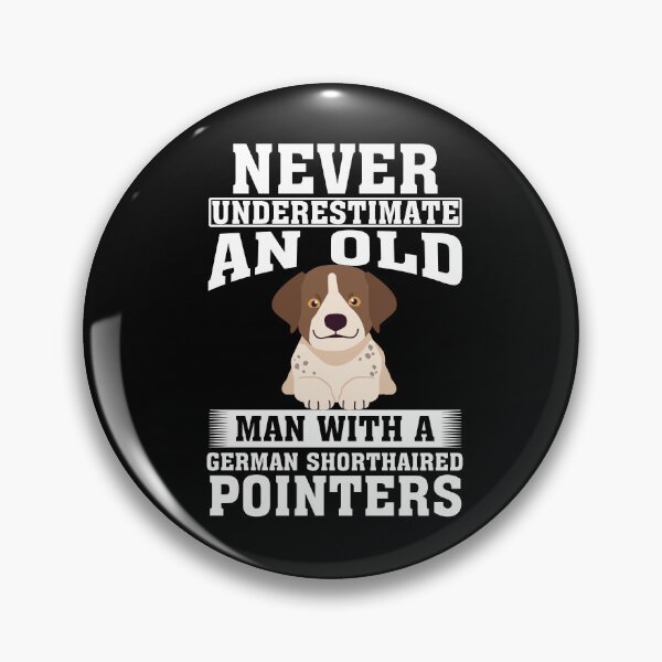 Item preview, Never Underestimate an Old Man with German Shorthaired Pointers designed and sold by CosmoKitsch.