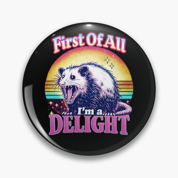 Item preview, First Of All I'm A Delight Funny Opossum  designed and sold by gear-posters.