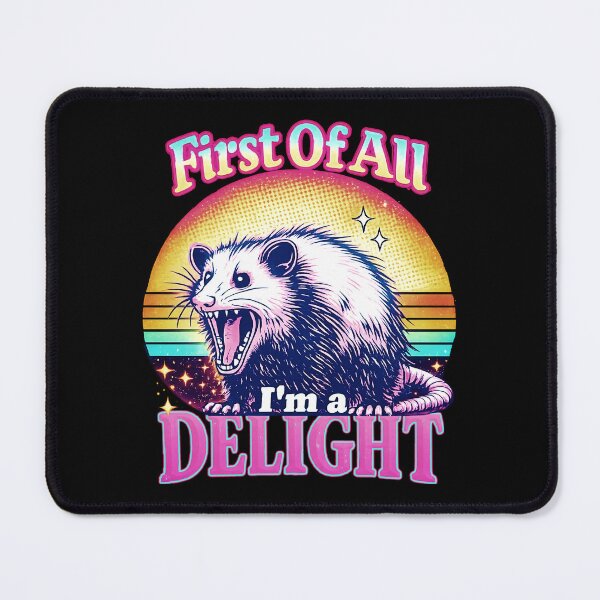 Item preview, First Of All I'm A Delight Funny Opossum  designed and sold by gear-posters.