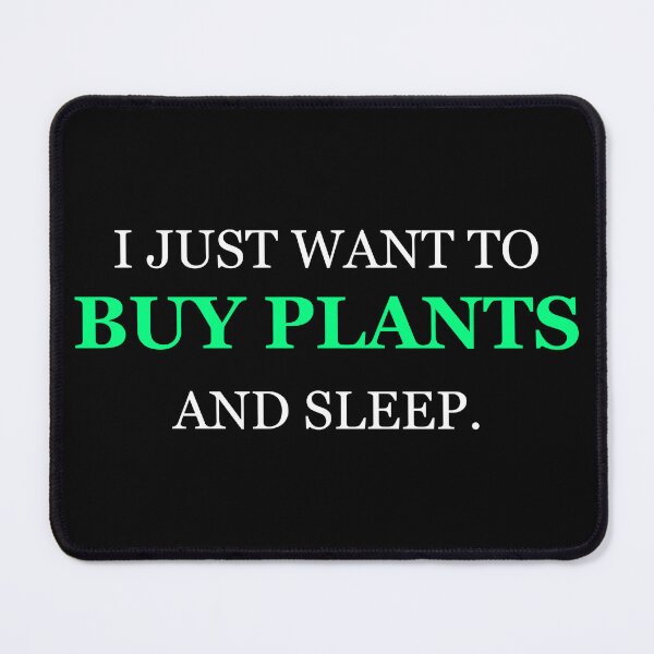 Item preview, I Just Want To Buy Plants And Sleep Funny designed and sold by Mikidesign1988.