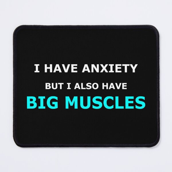 Item preview, I Have Anxiety But Also Big Muscles Funny Gym designed and sold by Mikidesign1988.