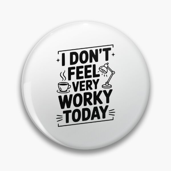 Item preview, I Don't Feel Very Worky Today designed and sold by Frank Ring.