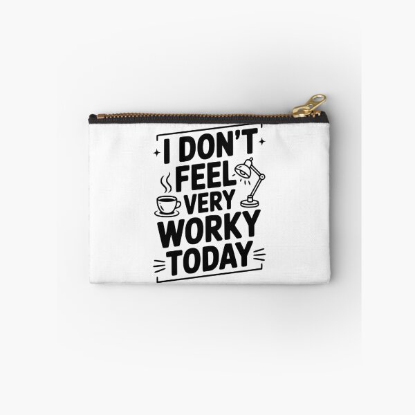 Item preview, I Don't Feel Very Worky Today designed and sold by Frank Ring.