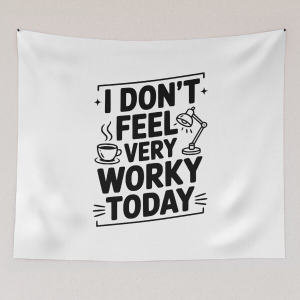 Item preview, I Don't Feel Very Worky Today designed and sold by Frank Ring.