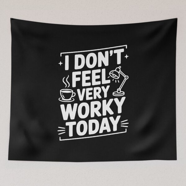 Item preview, I Don't Feel Very Worky Today designed and sold by Frank Ring.