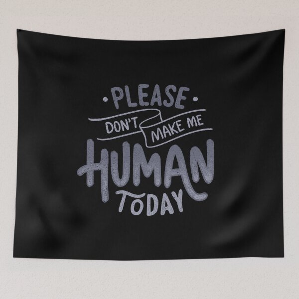 Item preview, Please Don't Make Me Human Today by Tobe Fonseca designed and sold by Tobe Fonseca®.