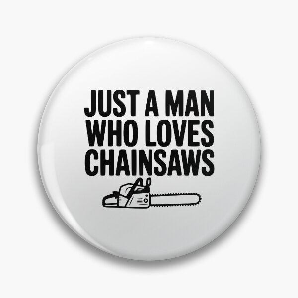 Item preview, Just a Man Who Loves Chainsaws designed and sold by Frank Ring.