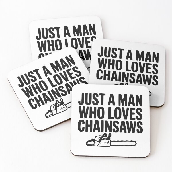 Item preview, Just a Man Who Loves Chainsaws designed and sold by Frank Ring.