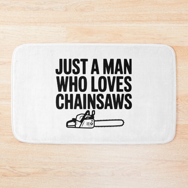 Item preview, Just a Man Who Loves Chainsaws designed and sold by Frank Ring.