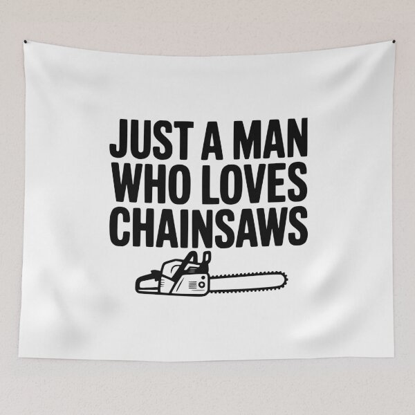 Item preview, Just a Man Who Loves Chainsaws designed and sold by Frank Ring.
