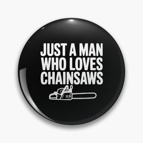 Item preview, Just a Man Who Loves Chainsaws designed and sold by Frank Ring.