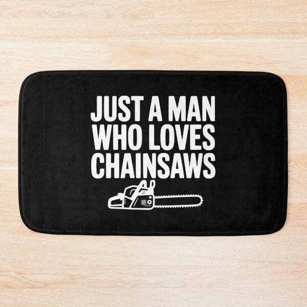 Item preview, Just a Man Who Loves Chainsaws designed and sold by Frank Ring.