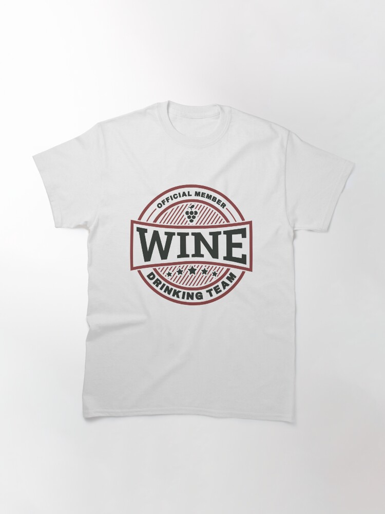 Thumbnail 3 von 7, Classic T-Shirt, Wine Drinking Team - Funny Wine Quote Gift designt und verkauft von yeoys.