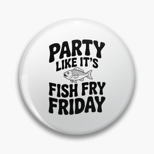 Item preview, Party Like It's Fish Fry Friday designed and sold by Frank Ring.