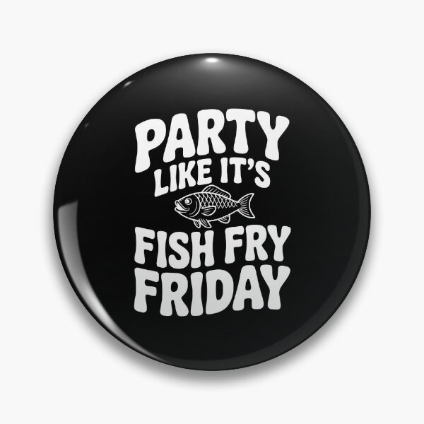 Item preview, Party Like It's Fish Fry Friday designed and sold by Frank Ring.