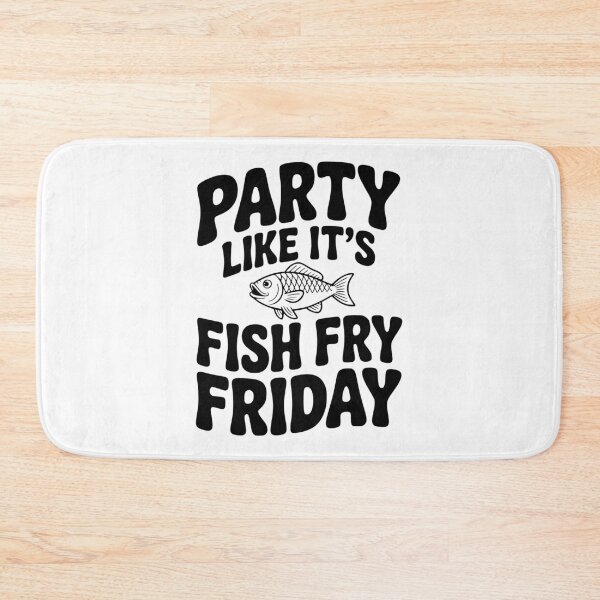 Item preview, Party Like It's Fish Fry Friday designed and sold by Frank Ring.