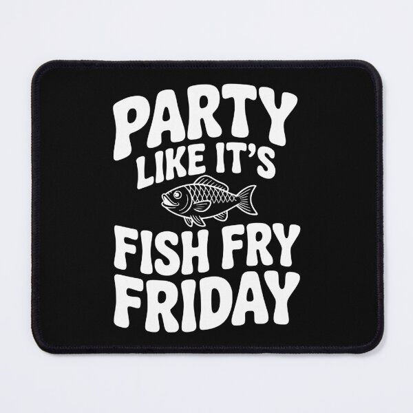 Item preview, Party Like It's Fish Fry Friday designed and sold by Frank Ring.