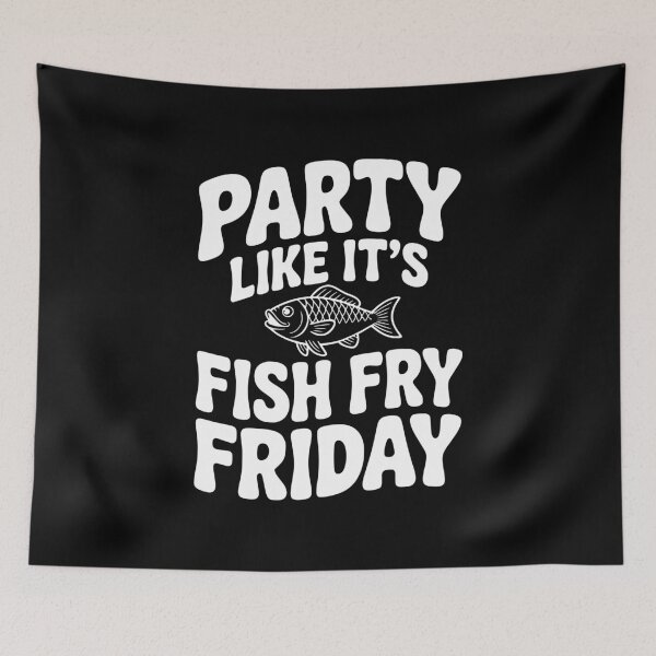 Item preview, Party Like It's Fish Fry Friday designed and sold by Frank Ring.