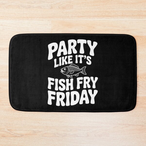Item preview, Party Like It's Fish Fry Friday designed and sold by Frank Ring.