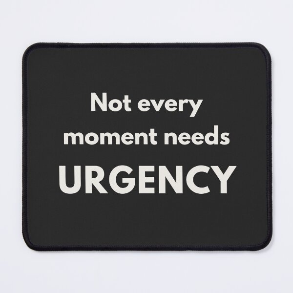 Item preview, Recognising Urgency - A reminder tee designed and sold by QuietlyBecoming.