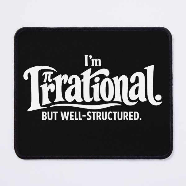 Item preview, I’m Irrational But Well Structured Funny Pi Day Teacher Math designed and sold by ROOFY-HK.