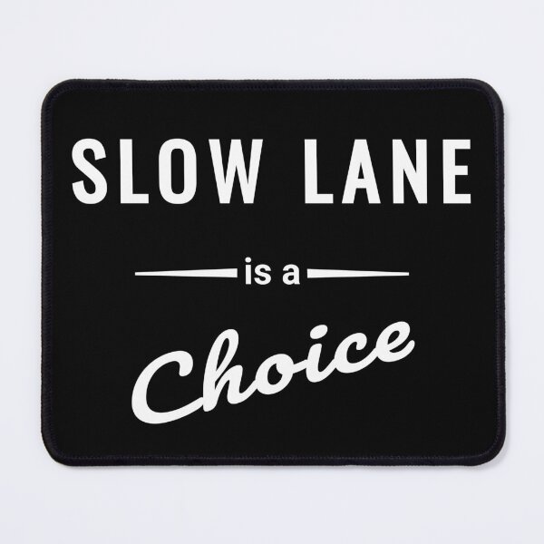 Item preview, Slow Lane is a Choice – Vanlife saying designed and sold by SouthVibeDesign.
