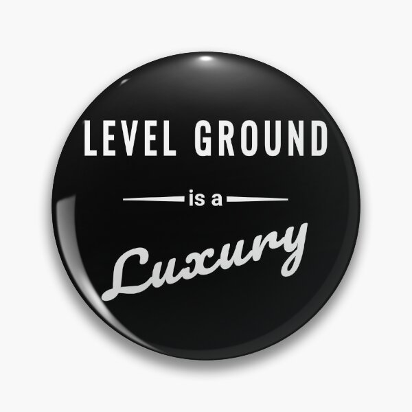 Item preview, Level Ground is a Luxury – Vanlife saying designed and sold by SouthVibeDesign.