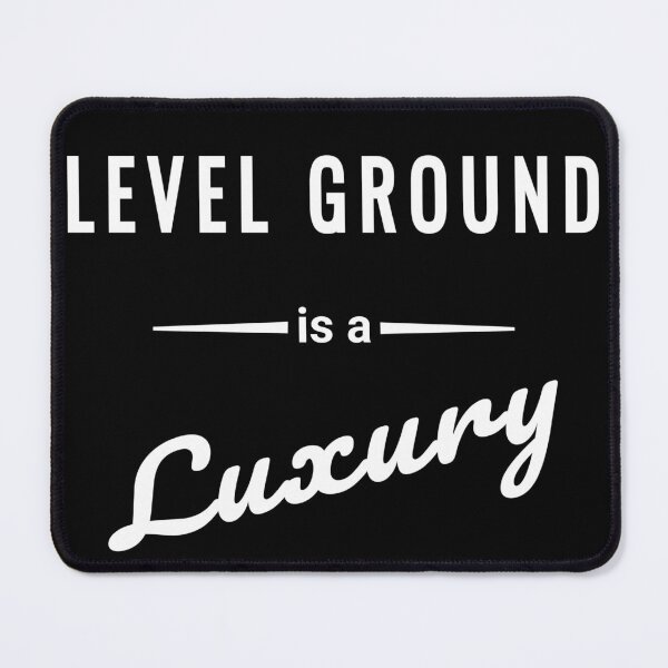 Item preview, Level Ground is a Luxury – Vanlife saying designed and sold by SouthVibeDesign.